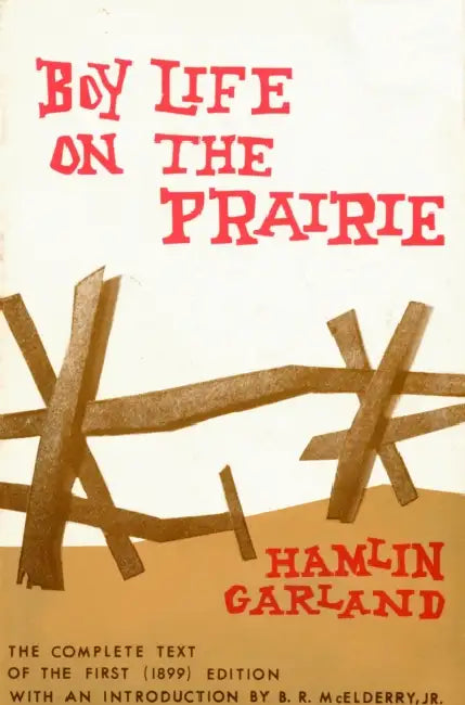 Boy Life on the Prairie by Hamlin Garland, B. R. McElderry Jr