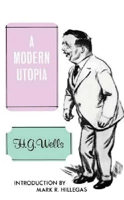 A Modern Utopia by H. G. Wells, Mark R. Hillegas