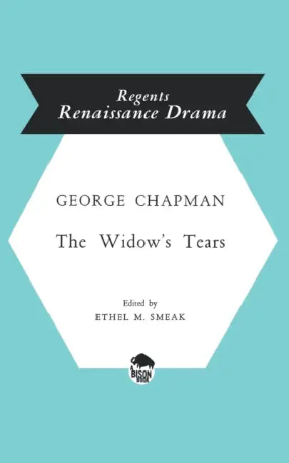 Widow's Tears by George Chapman, Ethel E. Smeak