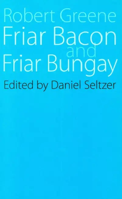 Friar Bacon and Friar Bungay by Robert Greene, Daniel Seltzer