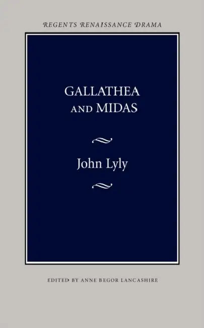 Gallathea and Midas by John Lyly, Richard W. Van Fossen, Anne Begor Lancashire