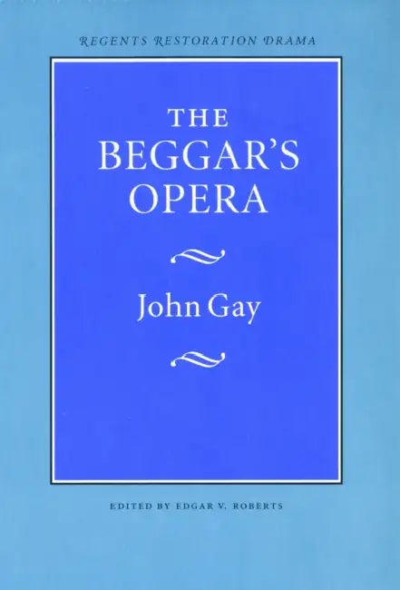The Beggar's Opera by John Gay, Edgar V. Roberts