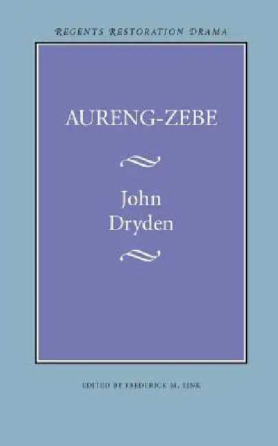 Aureng-Zebe by John Dryden, Frederick M. Link