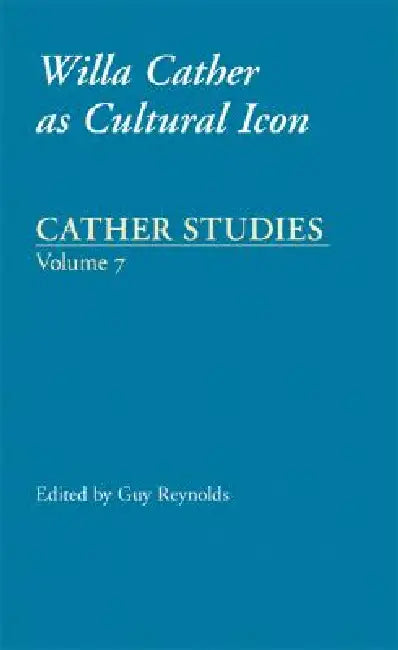 Willa Cather as Cultural Icon by Cather Studies, Guy J. Reynolds
