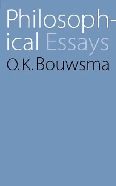 Philosophical Essays by O. K. Bouwsma