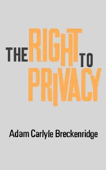 The Right to Privacy by Adam Carlyle Breckenridge