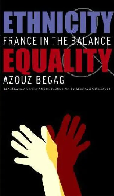 Ethnicity & Equality: France in the Balance by Azouz Begag, Alec G. Hargreaves, Alec G. Hargreaves