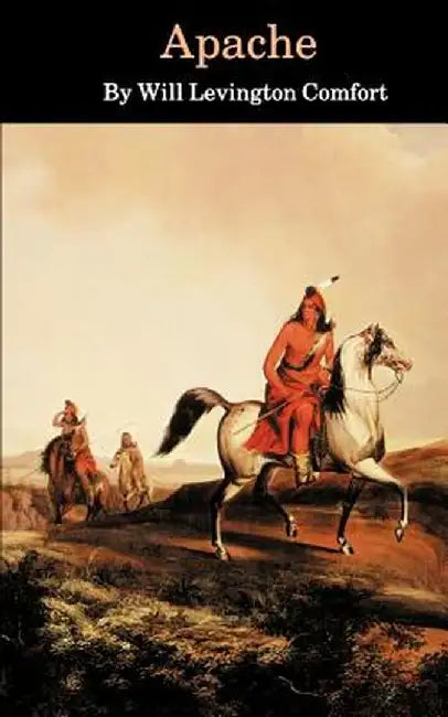 Apache by Will Livington Comfort