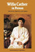 Willa Cather in Person: Interviews, Speeches, and Letters by Willa Cather, L. Brent Bohlke