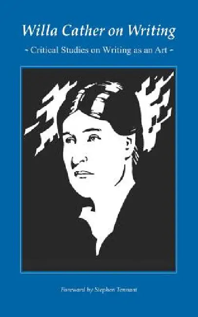 Willa Cather on Writing: Critical Studies on Writing as an Art by Willa Cather, Stephen Tennant