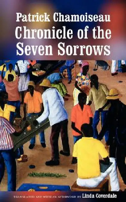 Chronicle of the Seven Sorrows by Patrick Chamoiseau, Linda Coverdale, Linda Coverdale