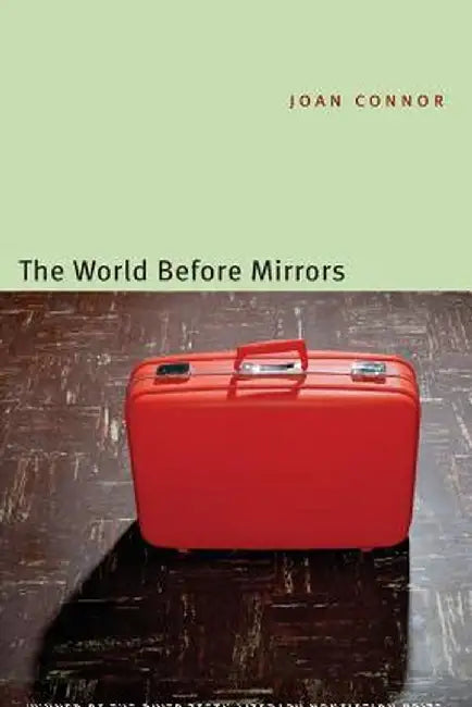 The World Before Mirrors by Joan Connor