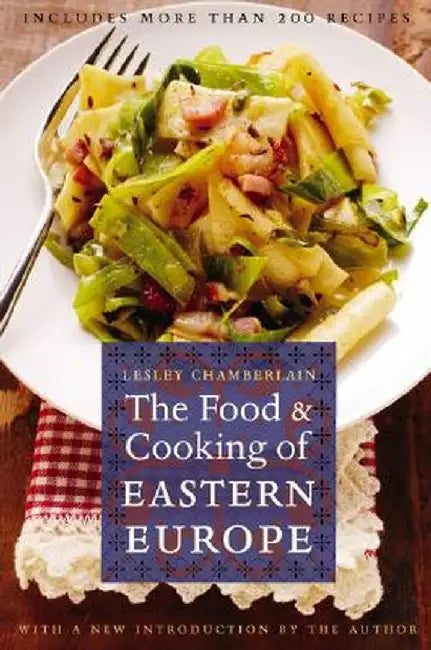 The Food and Cooking of Eastern Europe by Lesley Chamberlain