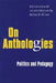 On Anthologies: Politics and Pedagogy by Jeffrey R. Di Leo, Jeffrey R. Di Leo