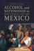 Alcohol and Nationhood in Nineteenth-Century Mexico by Deborah Toner