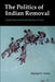 The Politics of Indian Removal: Creek Government and Society in Crisis by Michael D. Green