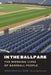 In the Ballpark: The Working Lives of Baseball People by George Gmelch