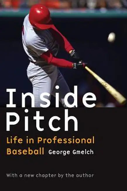 Inside Pitch: Life in Professional Baseball by George Gmelch