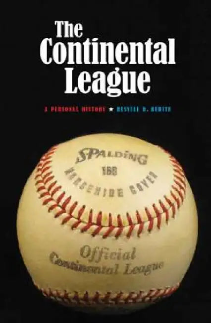 Continental League: A Personal History by Russell D. Buhite