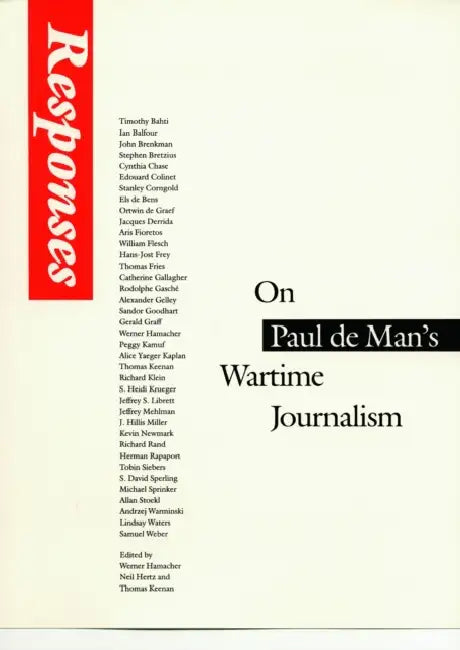 Responses: On Paul de Man's Wartime Journalism by Werner Hamacher, Neil H. Hertz, Thomas Keenan
