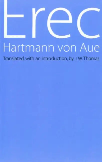 Erec by Hartmann Von Aue, J. W. Thomas, J. W. Thomas