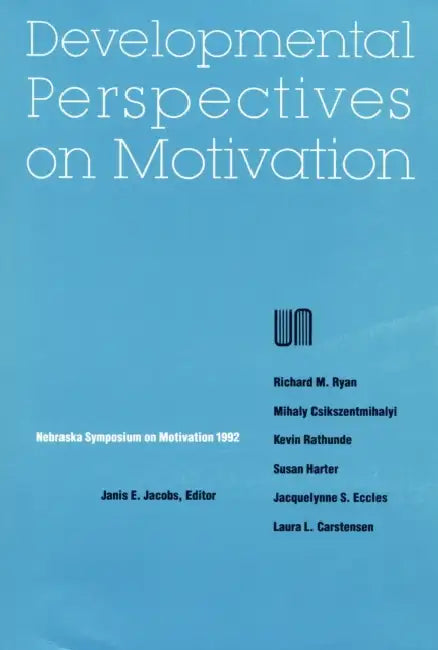 Nebraska Symposium on Motivation, 1992, Volume 40: Developmental Perspectives on Motivation by Nebraska Symposium, Janis E. Jacobs