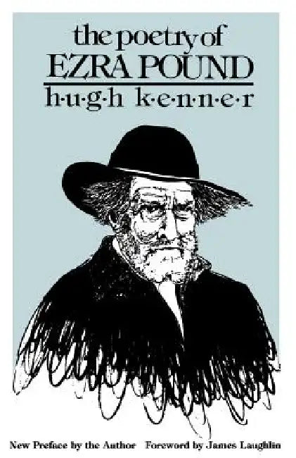 The Poetry of Ezra Pound by Hugh Kenner, Hugh Kenner, James Laughlin