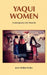 Yaqui Women: Contemporary Life Histories by Jane Holden Kelley