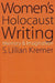 Women's Holocaust Writing: Memory and Imagination by S. Lillian Kremer