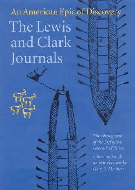 The Lewis and Clark Journals: An American Epic of Discovery by Meriwether Lewis