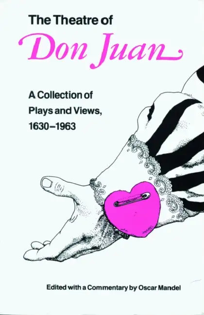 The Theatre of Don Juan: A Collection of Plays and Views, 1630-1963 by Oscar Mandel