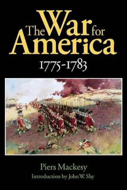 The War for America, 1775-1783 by Piers Mackesy