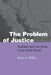 The Problem of Justice: Tradition and Law in the Coast Salish World by Bruce Granville Miller