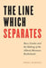The Line Which Separates: Race, Gender, and the Making of the Alberta-Montana Borderlands by Sheila McManus