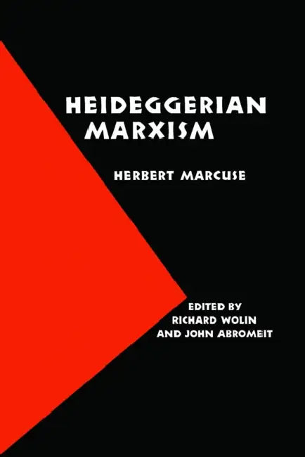 Heideggerian Marxism by Herbert Marcuse, Richard Wolin, John Abromeit