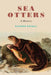 Sea Otters: A History by Richard Ravalli