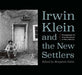 Irwin Klein and the New Settlers: Photographs of Counterculture in New Mexico by Benjamin Klein