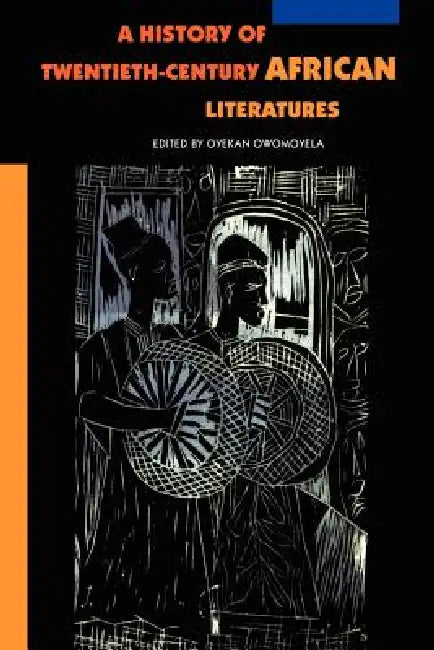 A History of Twentieth-Century African Literatures by Oyekan Owomoyela