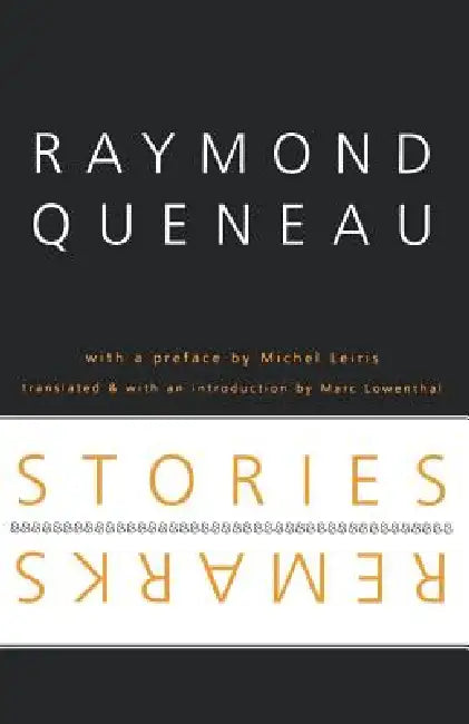 Stories and Remarks by Raymond Queneau, Marc Lowenthal, Michel Leiris