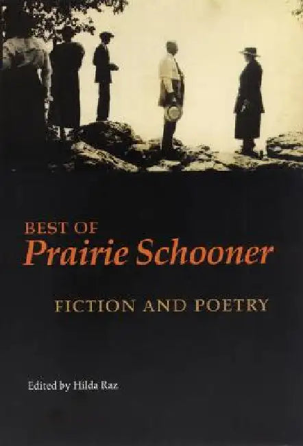 Best of Prairie Schooner: Fiction and Poetry by Hilda Raz