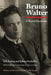 Bruno Walter: A World Elsewhere by Erik Ryding