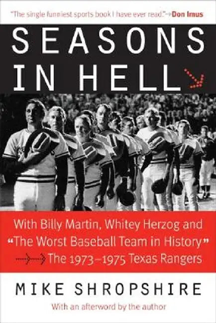 Seasons in Hell: With Billy Martin, Whitey Herzog and the Worst Baseball Team in History-The 1973-1975 Texas Rangers by Mike Shropshire