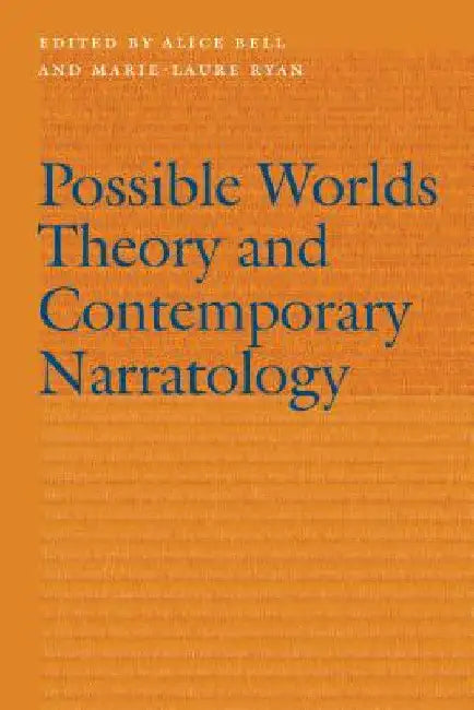 Possible Worlds Theory and Contemporary Narratology by Alice Bell