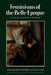 Feminisms of the Belle Epoque: A Historical and Literary Anthology by Lydia Willis, Jennifer Waelti-Walters, Jennifer Waelti-Walters