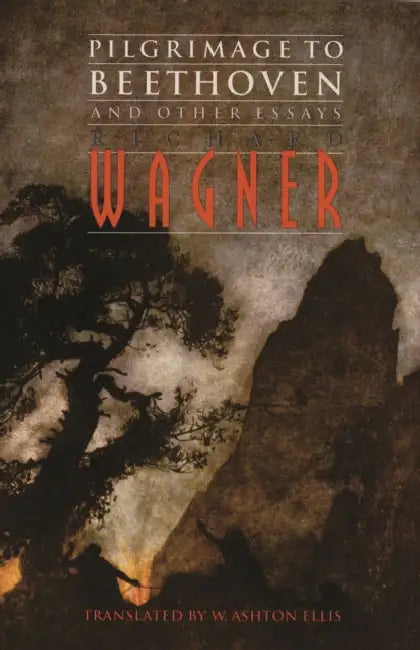 Pilgrimage to Beethoven and Other Essays by Richard Wagner, William Ashton Ellis