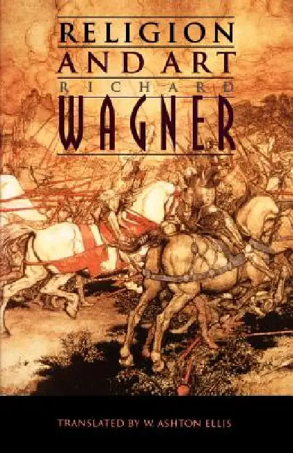 Religion and Art by Richard Wagner, William Ashton Ellis
