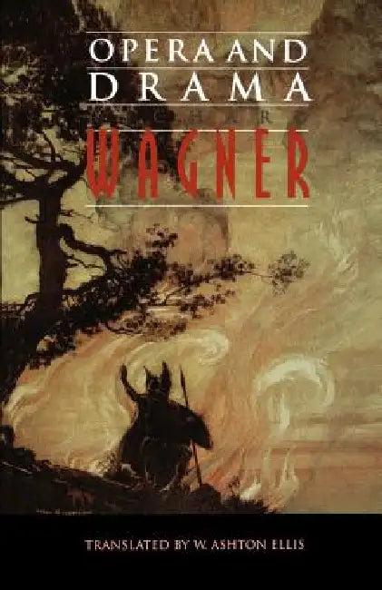 Opera and Drama by Richard Wagner, William Ashton Ellis