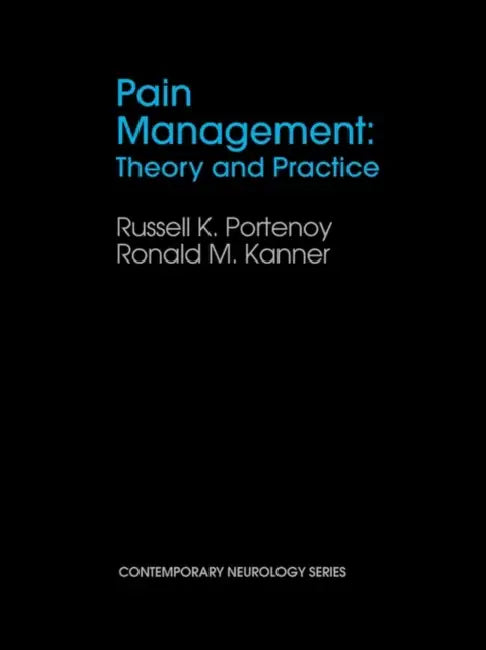 Pain Management: Theory and Practice by Russell Ed Portenoy, Russell K. Portenoy, Ronald M. Kanner