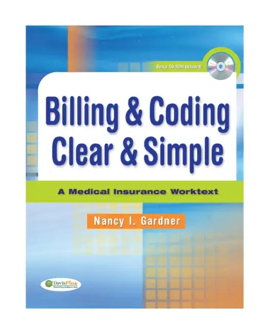 Billing & Coding Clear & Simple: A Medical Insurance Worktext [With CDROM] by Nancy Gardner