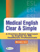Medical English Clear & Simple: A Practice-Based Approach to English for ESL Healthcare Professionals by Melodie Hull
